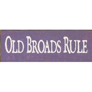  Old Broads Rule Wooden Sign