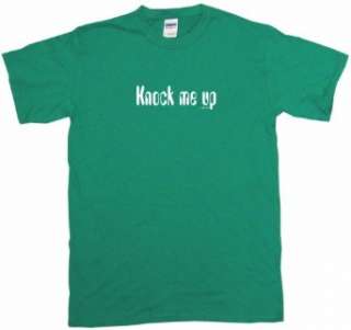  Knock Me Up Mens Tee Shirt in 12 colors Small thru 6XL 