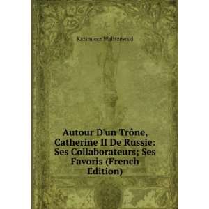   ses amis, ses favoris (French Edition) Kazimierz Waliszewski Books