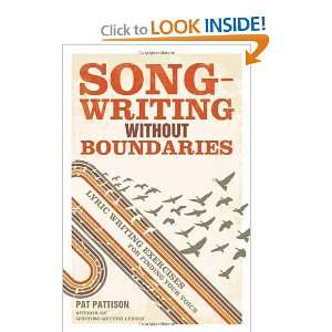Songwriting Without Boundaries Lyric Writing Exercises for Finding 