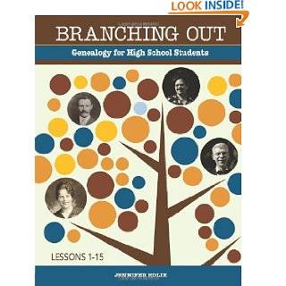 Branching Out Genealogy for High School Students Lessons 1 15 (Volume 