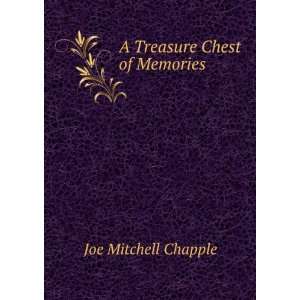  A Treasure Chest of Memories: Joe Mitchell Chapple: Books