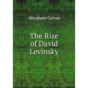  The Rise of David Levinsky: Abraham Cahan: Books