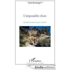 Impossible Choix : Un Kabyle pendant la guerre dAlgérie (French 