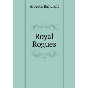  Royal rogues Alberta Betts, Louis, ; G.P. Putnams Sons 