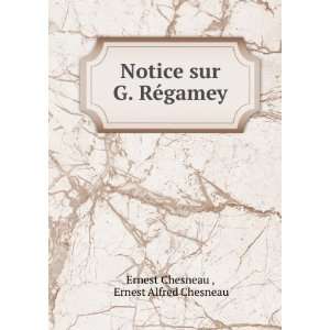   sur G. RÃ©gamey: Ernest Alfred Chesneau Ernest Chesneau : Books