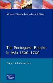 The Portuguese Empire in Asia, 1500 1700 A Political and Economic 