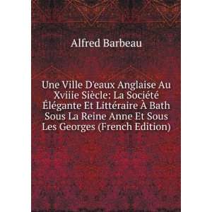   Reine Anne Et Sous Les Georges (French Edition): Alfred Barbeau: Books