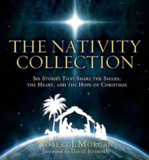   The Nativity Collection by Robert J. Morgan, Nelson 
