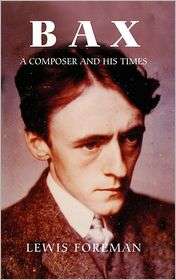 Bax A Composer and his Times, (1843832097), Lewis Foreman, Textbooks 