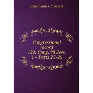   . 129: Cong. 98 Sess. 1   Parts 25 26: United States. Congress: Books
