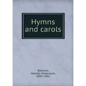   and carols. Maltbie Davenport, 1858 1901. Babcock  Books