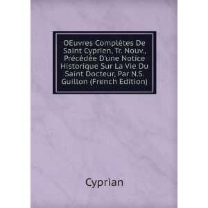   Du Saint Docteur, Par N.S. Guillon (French Edition) Cyprian Books