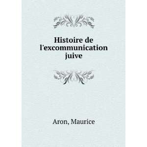 Histoire de lexcommunication juive Maurice Aron Books