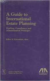 Guide to International Estate Planning Drafting, Compliance, and 