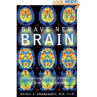 Brave New Brain Conquering Mental Illness in the Era of the Genome by 