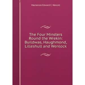  The four minsters round the Wrekin Buildwas, Haughmond 