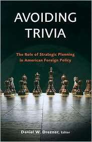Avoiding Trivia The Role of Strategic Planning in American Foreign 