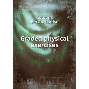  Graded physical exercises Bertha Louise. Colburn Books