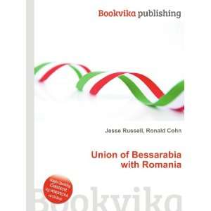  : Union of Bessarabia with Romania: Ronald Cohn Jesse Russell: Books