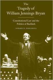 The Tragedy of William Jennings Bryan Constitutional Law and the 