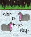 When Do Hippos Play? (PLUS Surprise eBook)