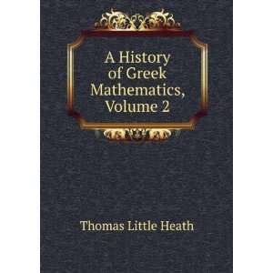  A History of Greek Mathematics, Volume 2 Thomas Little 