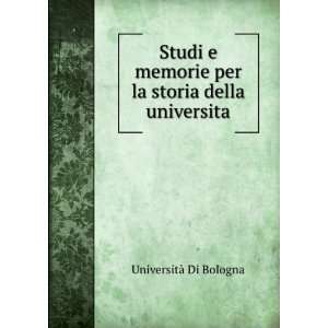   per la storia della universita UniversitÃ  Di Bologna Books