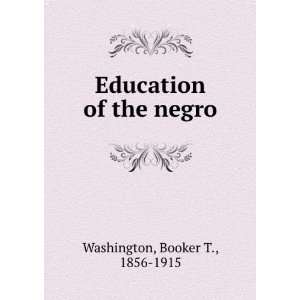 Education of the negro, Booker T. Washington Books