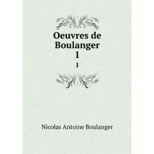  Oeuvres de Boulanger. 1 Nicolas Antoine Boulanger Books