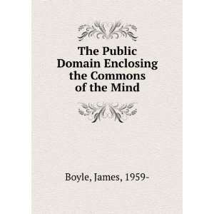   Domain Enclosing the Commons of the Mind James, 1959  Boyle Books