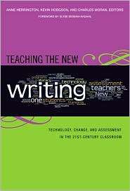 Teaching the New Writing Technology, Change, and Assessment in the 
