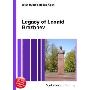    Legacy of Leonid Brezhnev Ronald Cohn Jesse Russell Books