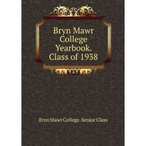   Yearbook. Class of 1938: Bryn Mawr College. Senior Class: Books