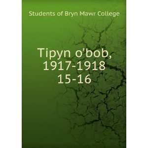   , 1917 1918. 15 16 Students of Bryn Mawr College  Books