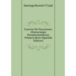   ) Primera Serie (Spanish Edition): Santiago RamÃ³n Y Cajal: Books