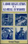 Labor Regulation in a Global Economy, (0765605589), George Tsogas 
