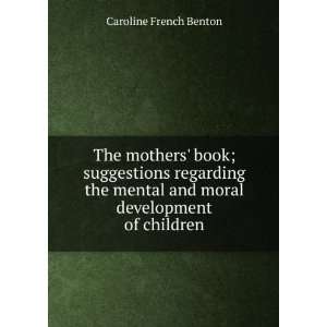   and moral development of children Caroline French Benton Books