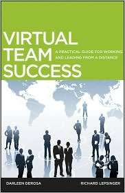Virtual Team Success A Practical Guide for Working and Leading from a 
