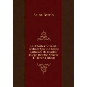  Les Chartes De Saint Bertin DApres Le Grand Cartulaire De Charles 