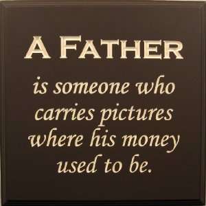 Plaque Wall Decor with Quote A father is someone who carries pictures 