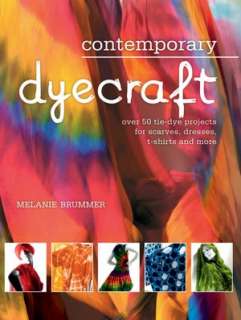 Contemporary Dyecraft Over 50 Tie Dye Projects for Scarves, Dresses 