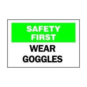 Sign,10x14,safety First Wear Goggles   BRADY:  Industrial 