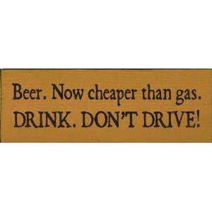   Now Cheaper Than Gas. Drink Dont Drive! Wooden Sign: Home & Kitchen