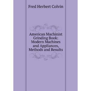   and Appliances, Methods and Results Fred Herbert Colvin Books