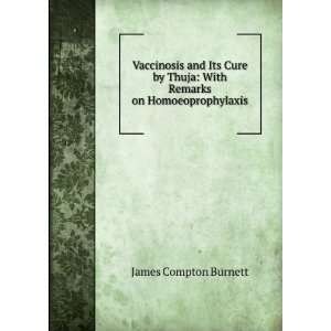   Thuja With Remarks on Homoeoprophylaxis James Compton Burnett Books