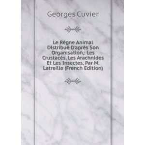   Les Insectes, Par M. Latreille (French Edition): Georges Cuvier: Books