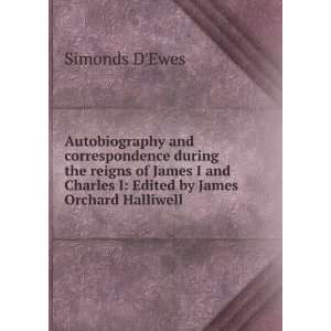   Charles I Edited by James Orchard Halliwell Simonds DEwes Books