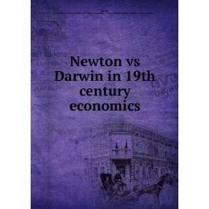  Newton vs Darwin in 19th century economics Royall 