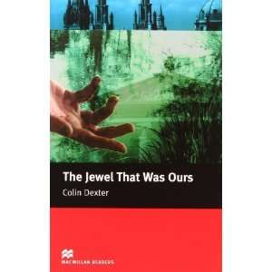   Jewel That Was Ours (Macmillan Readers) [Paperback] C Dexter Books